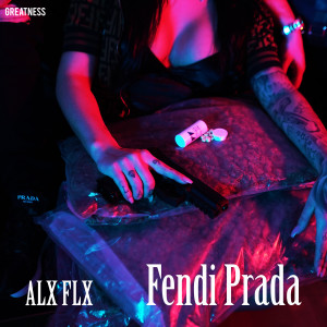 收聽ALX FLX的Fendi Prada (Explicit)歌詞歌曲