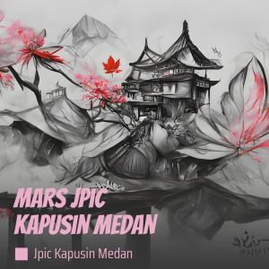 收聽JPIC Kapusin Medan的Mars Jpic Kapusin Medan歌詞歌曲