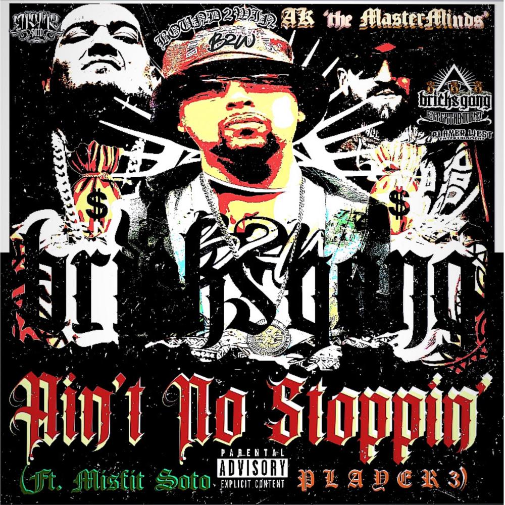 Ain't No Stoppin' (feat. Misfit Soto & Player 3) (Explicit)