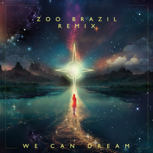 zoo brazil的專輯We Can Dream (Zoo Brazil Remix)