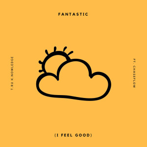 อัลบัม Fantastic (I Feel Good) [feat. Chase Flow] ศิลปิน Chase Flow