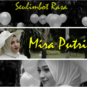 收聽MIRA PUTRI的Seulimboet Rasa歌詞歌曲