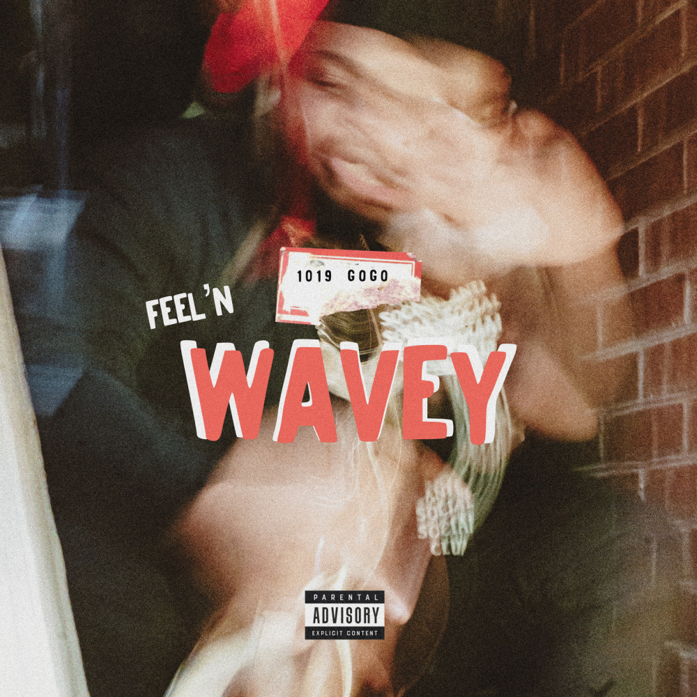 Feel’n Wavey (Explicit)