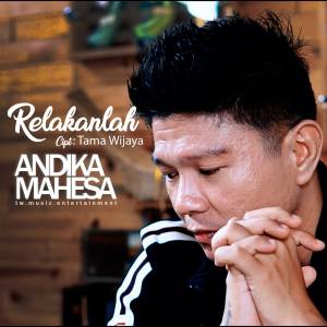 Dengarkan Relakanlah lagu dari Andika Mahesa dengan lirik