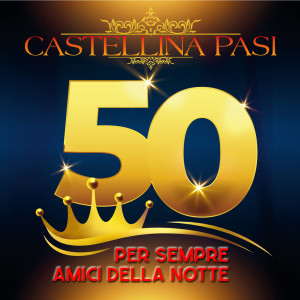 Castellina Pasi的專輯Per sempre amici della notte, Vol. 50