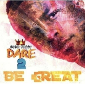 Dare 2 Be Great (Explicit) dari Kidd Torri