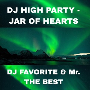 Listen to DJ HIGH PARTY - JAR OF HEARTS song with lyrics from DJ Bavis