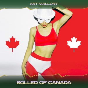 Listen to Bolled of Canada (24 Bit Remastered) song with lyrics from Art Mallory