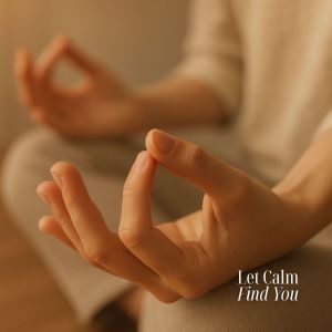 Unleash Blissful Calm的專輯Let Calm Find You
