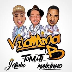 ดาวน์โหลดและฟังเพลง Vitamina B พร้อมเนื้อเพลงจาก Maikinho DJ