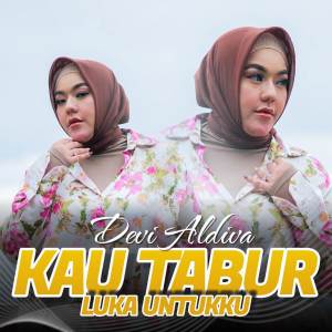 收聽Devi Aldiva的Kau Tabur Luka Untukku歌詞歌曲