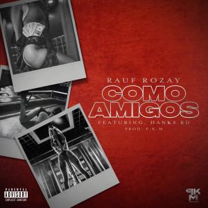 收聽Rauf Rozay的Como Amigos(feat. Hanks) (Explicit)歌詞歌曲