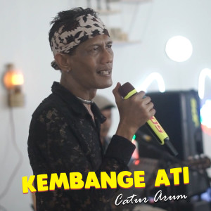 Dengarkan Kembange Ati (Acoustic) lagu dari Catur Arum dengan lirik