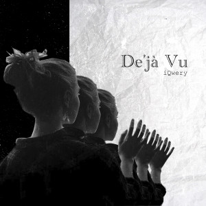 收聽iQwery的Déjà Vu (Explicit)歌詞歌曲