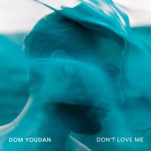 收聽Dom Youdan的Don't Love Me歌詞歌曲