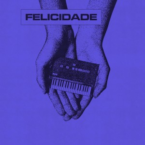French Fuse的專輯Felicidade