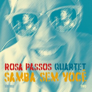 Rosa Passos的專輯Samba Sem Você (Live at Copenhagen Jazzhouse 2001)