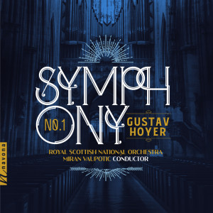 Royal Scottish National Orchestra的專輯Gustav Hoyer: Symphony No. 1