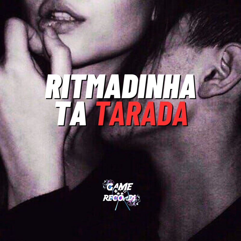 Ritmadinha Ta Tarada (Explicit)