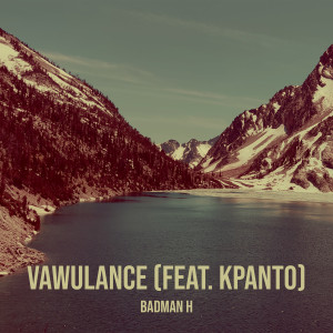 收听Badman H的Vawulance歌词歌曲