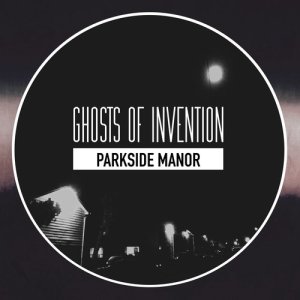 ดาวน์โหลดและฟังเพลง Parkside Manor พร้อมเนื้อเพลงจาก Ghosts Of Invention
