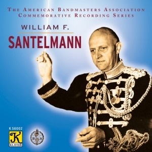 The President's Own United States Marine Band的專輯The American Bandmasters Association Commemorative Recording Series: William F. Santelmann