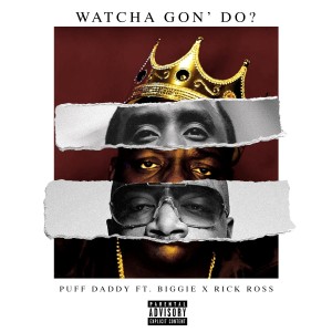 Album Watcha Gon' Do? (feat. Biggie & Rick Ross) (Explicit) oleh Diddy