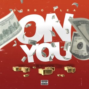 收聽Gordo Flea的On You (Explicit)歌詞歌曲