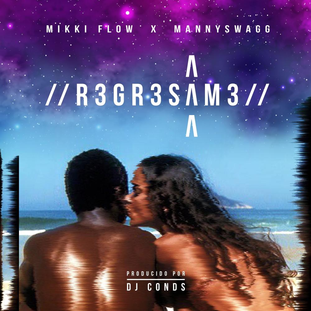 REGRESAME (feat. Manny Swagg & Dj Conds)
