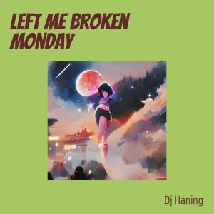 อัลบัม Left me broken monday ศิลปิน Dj Icha