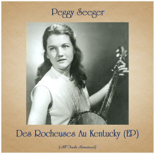 Album Des Rocheuses Au Kentucky (EP) (All Tracks Remastered) from Peggy Seeger