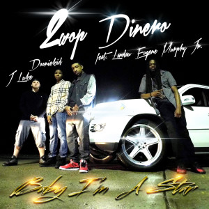 收听2wop Dinero的Baby Im a Star (feat. Landau Eugene Murphy Jr., J Luke & Dooniekid) (Explicit)歌词歌曲