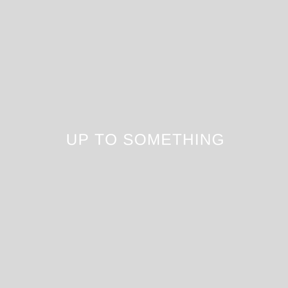 Up to Something (Explicit)