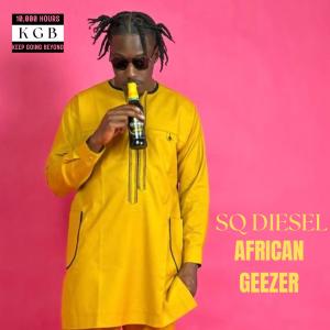 收聽SQ Diesel的AFRICAN GEEZER (Explicit)歌詞歌曲