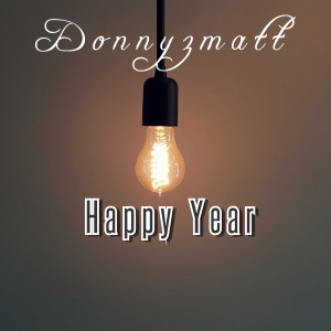 Dengarkan Happy Year lagu dari Donnyzmatt dengan lirik
