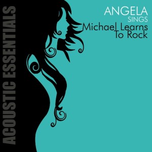 Angela的專輯Accoustic Essentials: Angela Sings Michael Learns to Rock
