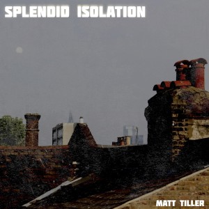 อัลบัม Splendid Isolation ศิลปิน Matt Tiller