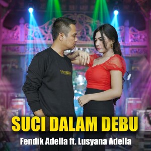 ดาวน์โหลดและฟังเพลง Suci Dalam Debu พร้อมเนื้อเพลงจาก Fendik Adella