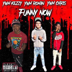ดาวน์โหลดและฟังเพลง Funny Now(feat. YWM Kezzy & YWM Chris) (Explicit) พร้อมเนื้อเพลงจาก YWM Roman