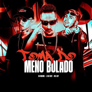 ดาวน์โหลดและฟังเพลง TOMA DO MENO BOLADO (Explicit) พร้อมเนื้อเพลงจาก JC NO BEAT
