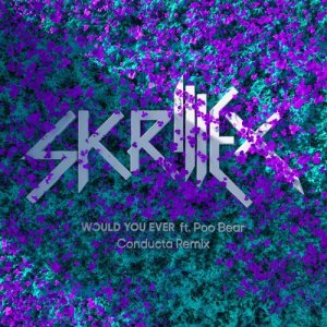 Skrillex的專輯Would You Ever (Conducta Remix)