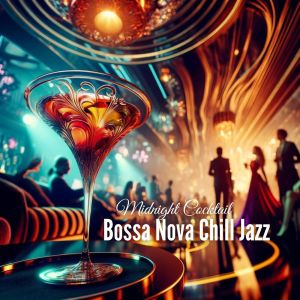 Jazz Cocktail Party Ensemble的專輯Midnight Cocktail (Bossa Nova Chill Jazz, Refreshment Party Nightlife Luxury)