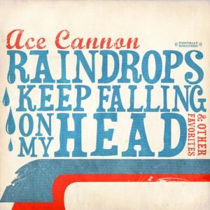收聽Ace Cannon的Raindrops Keep Falling On My Head歌詞歌曲
