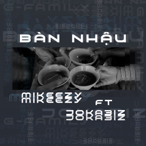 ดาวน์โหลดและฟังเพลง Bàn Nhậu (feat. Mikeezy) พร้อมเนื้อเพลงจาก Joka3iz