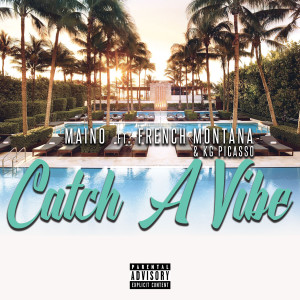 Maino的專輯Catch A Vibe (feat. French Montana & KG Picasso)