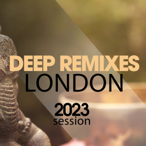 อัลบัม Deep Remixes London 2023 Session ศิลปิน Various Artists