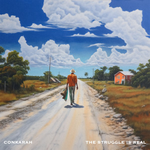 Listen to The Struggle Is Real song with lyrics from Conkarah