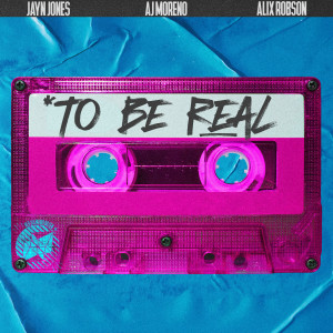 ดาวน์โหลดและฟังเพลง To Be Real (Radio Mix) พร้อมเนื้อเพลงจาก Jayn Jones