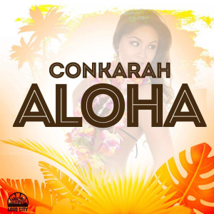 收聽Conkarah的Aloha歌詞歌曲