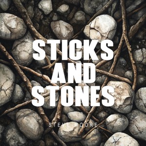 ดาวน์โหลดและฟังเพลง Sticks and Stones (Explicit) พร้อมเนื้อเพลงจาก Steve Moore